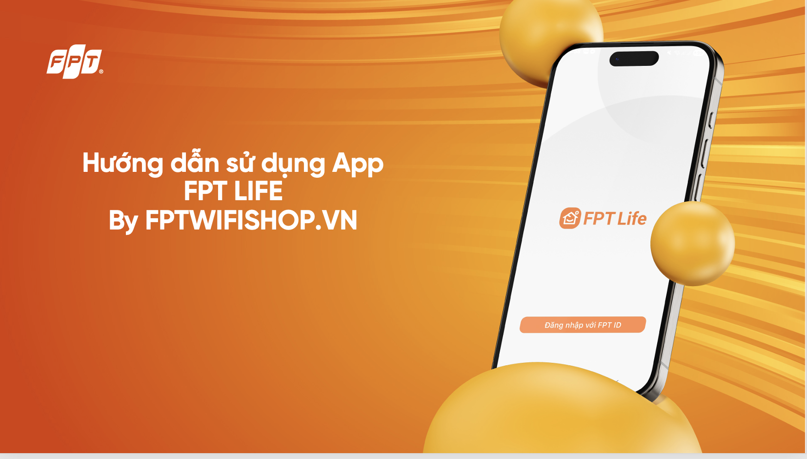 Hướng Dẫn Sử Dụng App FPT Life Chi Tiết Từ A-Z&nbsp; | FPT Wifi Shop